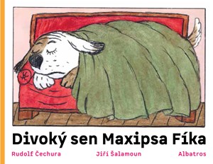 Divoký sen maxipsa Fíka | Rudolf Čechura, Jiří Šalamoun