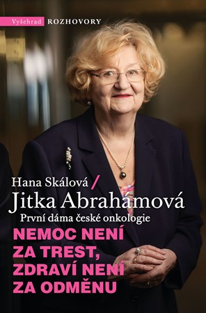 Nemoc není za trest, zdraví není za odměnu | Jitka Abrahámová, Hana Skálová