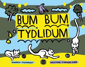 Bum bum tydlidum | Daniela Fischerová