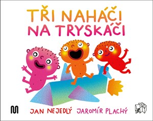 Tři naháči na tryskáči | Jan Nejedlý, Jaromír Plachý