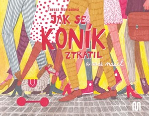 Jak se koník ztratil (a zase našel) | Tereza Marianová