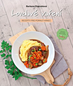 Loudavé vaření: Recepty pro pomalý hrnec | Barbora Charvátová