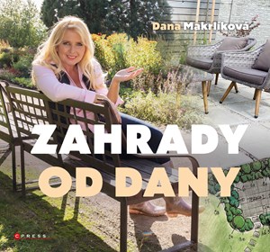 Zahrady od Dany | Dana Makrlíková, Dana Makrlíková