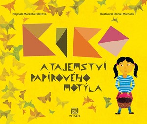 Kiko a tajemství papírového motýla | Markéta Pilátová, Daniel Michalík