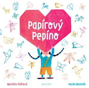 Papírový Pepíno | Markéta Pilátová, Daniel Michalík