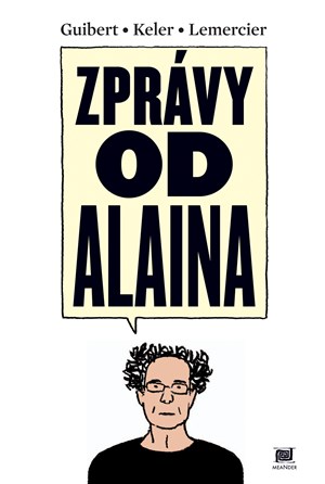 Zprávy od Alaina | Emmanuel Guibert, Emmanuel Guibert, Alain Keler, Frédéric Lemercier