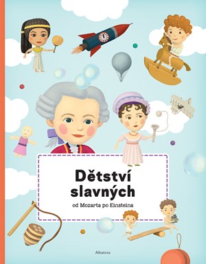 Dětství slavných od Mozarta po Einsteina | Petra Texlová