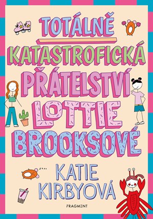 Totálně katastrofická přátelství Lottie Brooksové | Adriana Pavliková, Katie Kirbyová, Katie Kirbyová