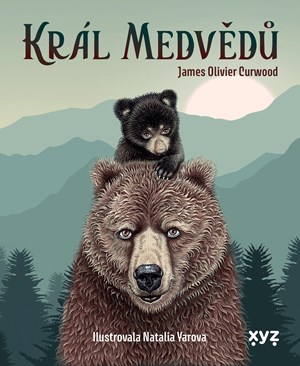 Král medvědů | James Oliver Curwood, Natalia Yarova, Alexander Fleischer