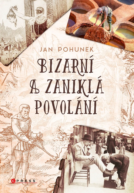 Levně Bizarní a zaniklá povolání | Jan Pohunek