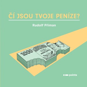 Čí jsou tvoje peníze? | Rudolf Příman