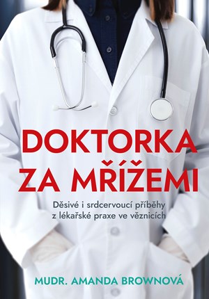 Doktorka za mřížemi | Eva Kadlecová, Amanda Brownová