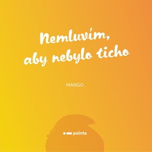 Nemluvím, aby nebylo ticho | Mango