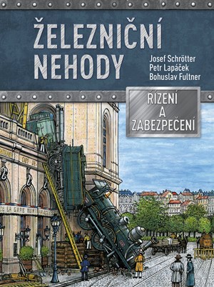 Železniční nehody | Josef Schrötter, Bohuslav Fultner, Petr Lapáček