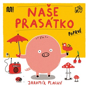 Naše Prasátko poprvé | Jaromír Plachý