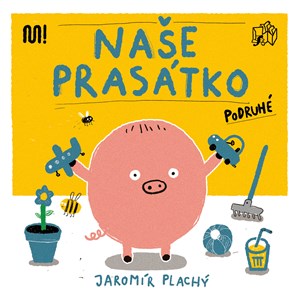 Naše prasátko podruhé | Jaromír Plachý