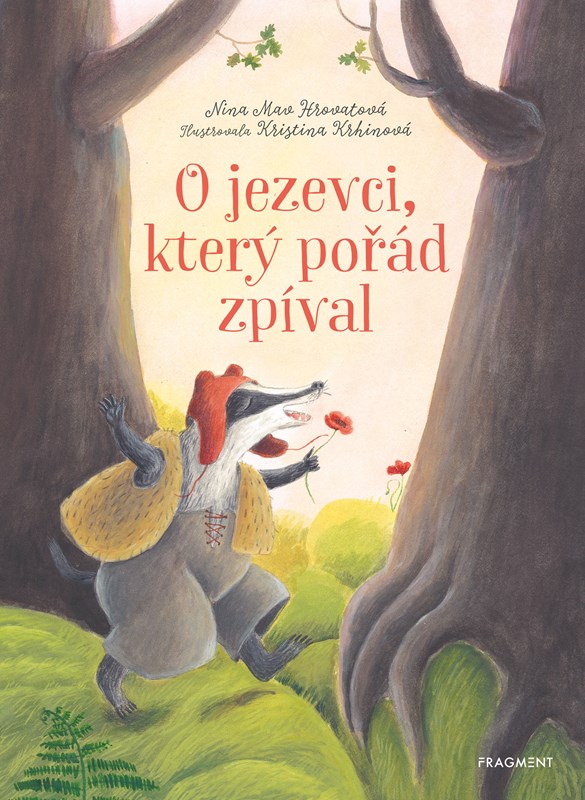 Levně O jezevci, který pořád zpíval | Nina Mav Hrovatová, Kristina Krhinová, Alžběta Brabcová