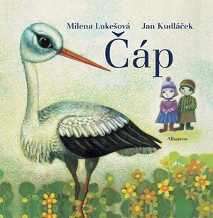 Čáp | Milena Lukešová, Milena Lukešová, Jan Kudláček, Jan Kudláček