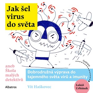 Jak šel virus do světa | Ondřej Müller, Vít Haškovec, Lukáš Urbánek