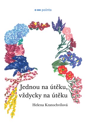 Jednou na útěku, vždycky na útěku | Helena Kratochvílová