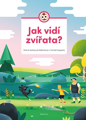 Jak vidí zvířata? | Marie Kotasová Adámková