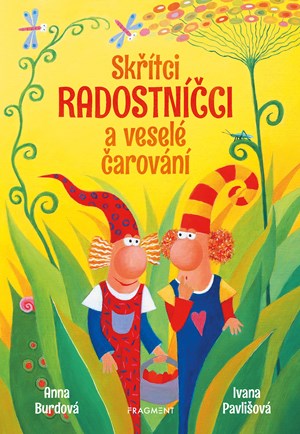 Skřítci Radostníčci a veselé čarování | Anna Burdová, Ivana Pavlišová