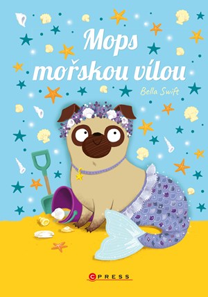 Mops mořskou vílou | Šárka Krejčová, Bella Swift