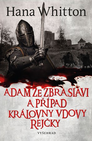 Adam ze Zbraslavi a případ královny vdovy Rejčky | Michal Houba, Hana Whitton