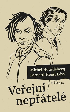 Veřejní nepřátelé | Michel Houellebecq, Alan Beguivin, Sabina Chalupová, Bernard-Henri Lévy