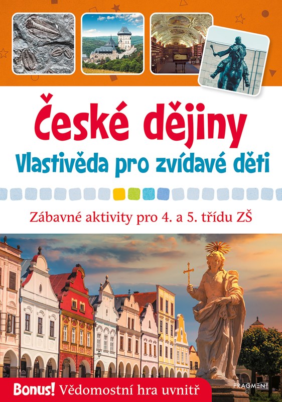 ČESKÉ DĚJINY - VLASTIVĚDA PRO ZVÍDAVÉ DĚTI (4.A 5.TŘÍDA)