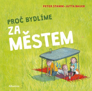 Proč bydlíme za městem | Peter Stamm, Marta Eich, Jutta Bauer