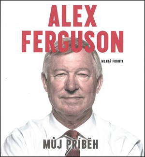 Alex Ferguson Můj příběh (audiokniha) | Ladislav Frej, Alex Ferguson