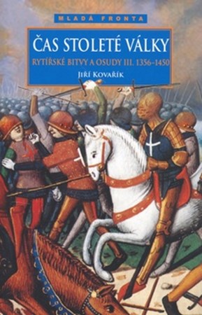 Čas stoleté války : (1356-1450) : rytířské bitvy a osudy III