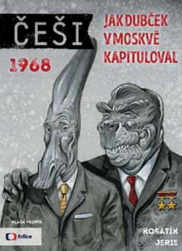 ČEŠI 1968 - JAK DUBČEK V MOSKVĚ KAPITULOVAL