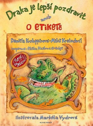 Draka je lepší pozdravit aneb O etiketě | Daniela Krolupperová, Markéta Vydrová Krolupperová, Eliška Coolidge Hašková, Miloš Kratochvíl