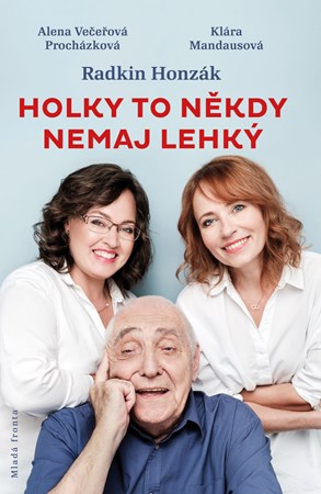 Holky to někdy nemaj lehký | Alena Večeřová-Procházková, Klára Mandausová, Radkin Honzák