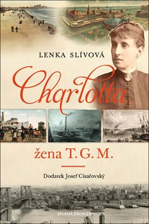 Charlotta: Žena T. G. M. | Lenka Slívová