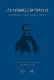Jan Evangelista Purkyně: jeho význam pro současnou i budoucí medicínu

