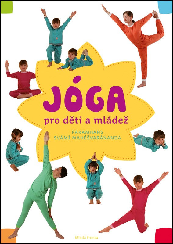 Levně Jóga v denním životě pro děti a mládež: Praktická příručka pro všechny, kdo chtě | Paramhans svámí Mahéšvaránanda