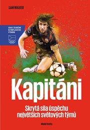 Kapitáni: Skrytá síla úspěchu největších světových týmů
