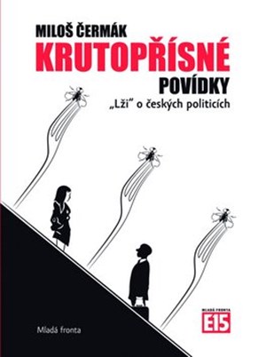 Krutopřísné povídky: „Lži“ o českých politicích
