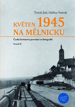 Květen 1945 na Mělnicku: České květnové povstání ve fotografii - Svazek II
