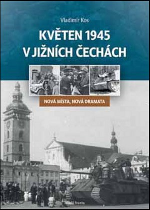 Květen 1945 v jižních Čechách: Nová místa, nová dramata
