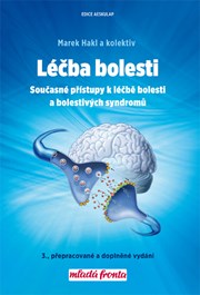 Léčba bolesti: Současné přístupy k léčbě bolesti a bolestivých syndromů