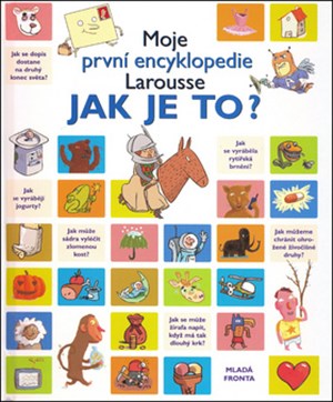 Moje první encyklopedie Larousse Jak je to?