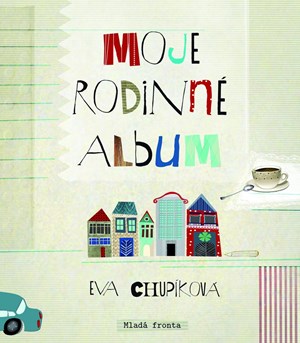 Moje rodinné album | Eva Chupíková