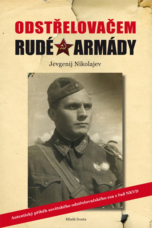 ODSTŘELOVAČEM RUDÉ ARMÁDY - ZÁPISKY Z VÝCHODNÍ FRONTY DRUHÉ