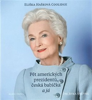 Pět amerických prezidentů, česká babička a já (audiokniha) | Jitka Smutná, Eliška Coolidge Hašková