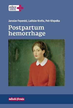 Postpartum hemorrhage | Jaroslav Feyereisl, Ladislav Krofta, Petr Křepelka