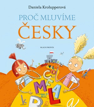 Proč mluvíme česky | Daniela Krolupperová, Milan Starý